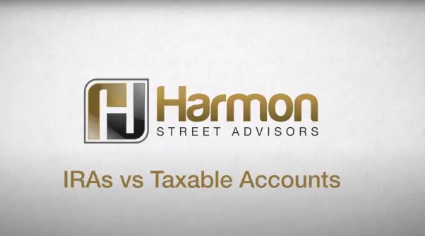 The Harmon Street Beat: Taxable Accounts V. IRAs