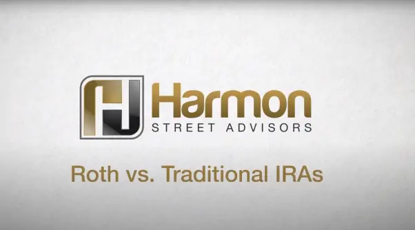 The Harmon Street Beat: Roth IRAs v. Traditional IRAs